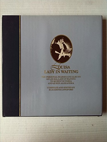 Imagen de archivo de Louisa, lady in waiting : the personal diaries and albums of Louisa, Lady in Waiting to Queen Victoria and Queen Alexandra a la venta por Front Cover Books