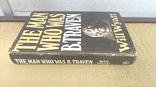 THE MAN WHO WAS B. TRAVEN