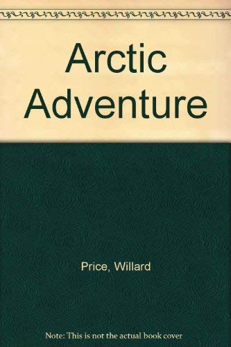 9780224018197: Arctic Adventure