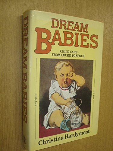 Beispielbild fr Dream Babies: Child Care from Locke to Spock zum Verkauf von WorldofBooks