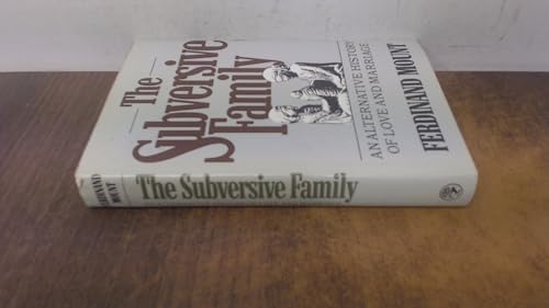 Stock image for The Subversive Family: An Alternative History of Love and Marriage for sale by Aynam Book Disposals (ABD)