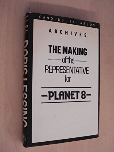 The Making of the Representative for Planet 8 (Canopus in Argos: Archives) (9780224020084) by Lessing, Doris May