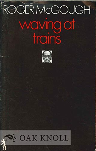 9780224020589: Waving at Trains (Poetry Paperbacks)