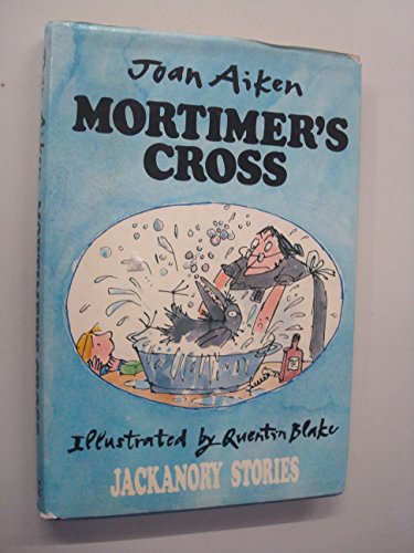 9780224021081: MORTIMER’S CROSS. Containing THE MYSTERY OF MR JONES’S DISAPPEARING TAXI, MORTIMER’S CROSS, and MORTIMER’S PORTRAIT ON GLASS.