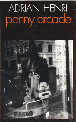 Penny arcade: Poems, 1978-1982 (Cape poetry paperbacks) (9780224021401) by Adrian Henri