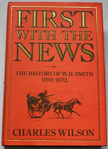 Beispielbild fr First with the News: The History of W. H. Smith 1792-1972 zum Verkauf von Book Dispensary