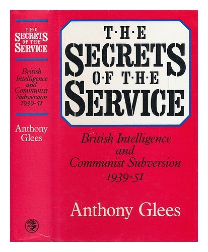 Imagen de archivo de The Secrets of the Service: British Intelligence and Communist Subversion, 1939-51 a la venta por WorldofBooks