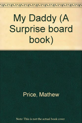 My Daddy (A Surprise Board Book) (9780224023405) by Mathew Price; Jean Claverie