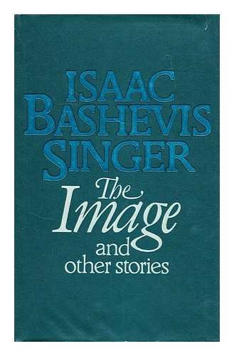 The Image and Other Stories (9780224023573) by Singer, Isaac Bashevis