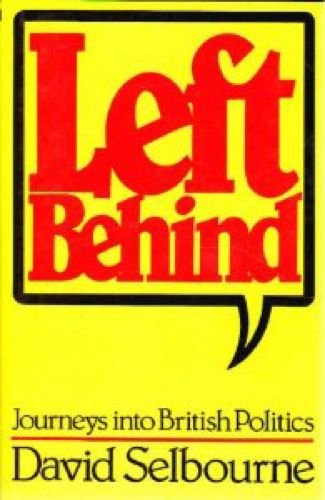 Beispielbild fr Left Behind: Journeys into British Politics zum Verkauf von WorldofBooks