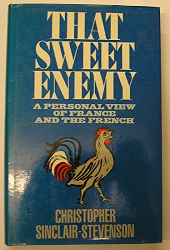 Beispielbild fr That Sweet Enemy: A Personal View of France and the French zum Verkauf von WorldofBooks