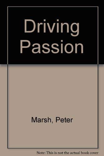 DRIVING PASSION - The Psychology of the car - Marsh, Peter & Collett, Peter