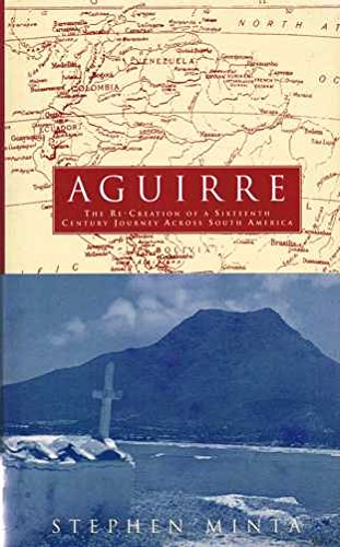 9780224024709: Aguirre: Recreation of a Sixteenth-century Journey Across South America (PAPERBACK)