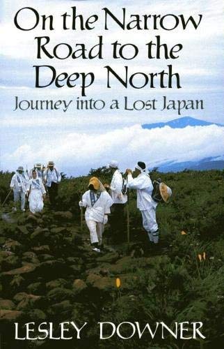 9780224024730: On the Narrow Road to the Deep North: Journey into a Lost Japan