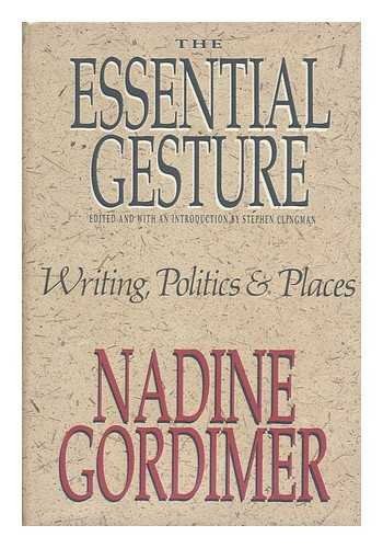 9780224025348: The Essential Gesture: Writing, Politics and Places