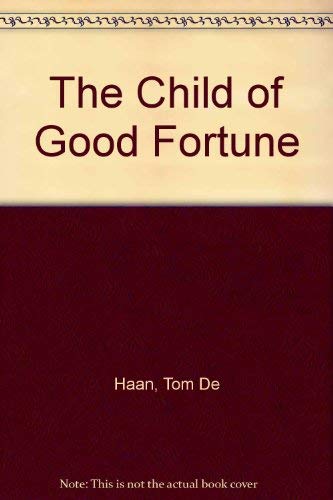 9780224025867: The Child of Good Fortune