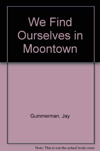 9780224026628: We Find Ourselves In Moontown
