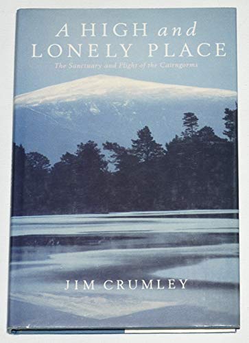 9780224026826: A High and Lonely Place: The Sanctuary and Plight of the Cairngorms
