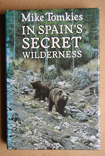 Beispielbild fr In Spain's Secret Wilderness zum Verkauf von Better World Books