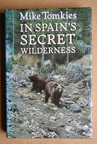 9780224027168: In Spains Secret Wilderness