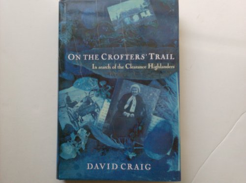 Imagen de archivo de On the Crofters' Trail : In Search of the Clearance Highlanders a la venta por Better World Books