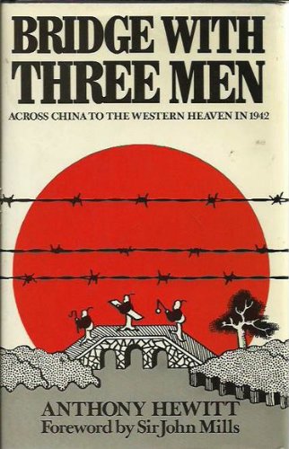 Bridge with Three Men: Across China to the Western Heaven in 1942