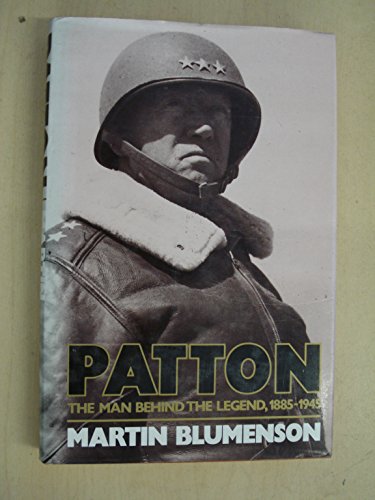 Patton: The Man Behind the Legend, 1885-1945 - Blumenson, Martin