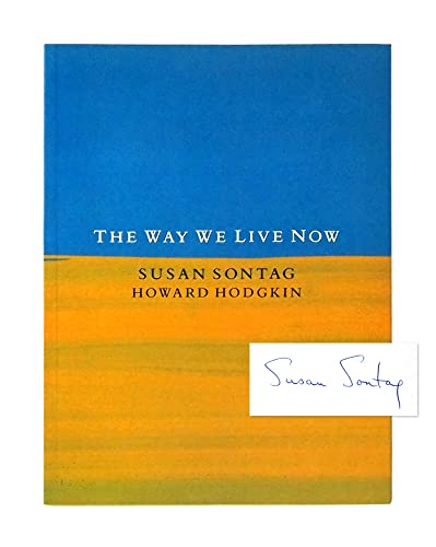 Imagen de archivo de THE WAY WE LIVE NOW - Rare Fine Copy of The First American Edition/First Printing: Signed by Susan Sontag - SIGNED ON THE TITLE PAGE a la venta por ModernRare