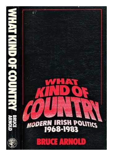 Stock image for What Kind of Country?: Modern Irish Politics, 1968-83 for sale by Goldstone Books