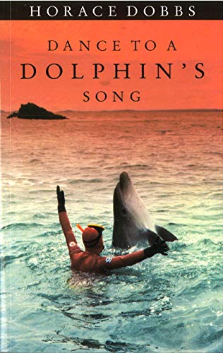 9780224030762: Dance To A Dolphin's Song: The Story of a Quest for the Magic Healing Power of the Dolphin