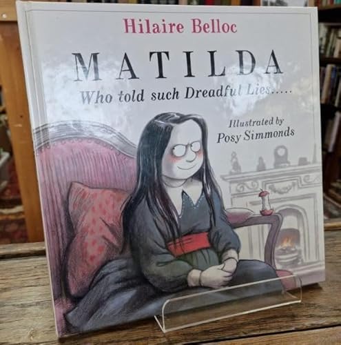 Stock image for Matilda, Who Told Such Dreadful Lies and Was Burned to Death for sale by WorldofBooks