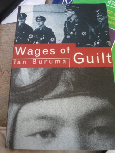 9780224031387: The Wages of Guilt: Memories of War in Germany and Japan