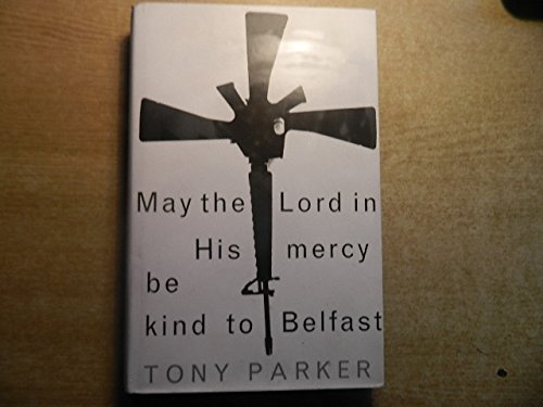 9780224033121: May the Lord in His Mercy be Kind to Belfast