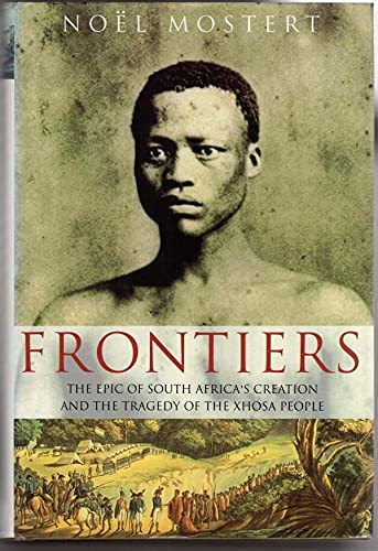 9780224033251: Frontiers: Evolution of South African Society and Its Central Tragedy, the Agony of the Xhosa People