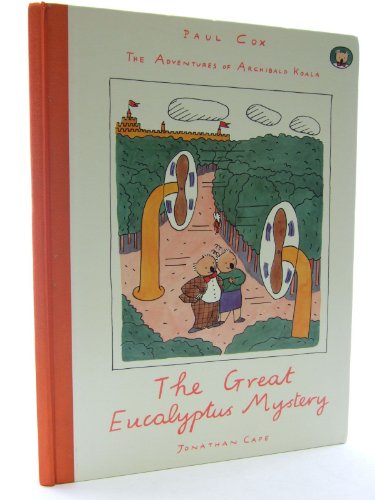 The adventures of Archibald Koala: the great eucalyptus mystery (9780224035644) by Cox. Paul