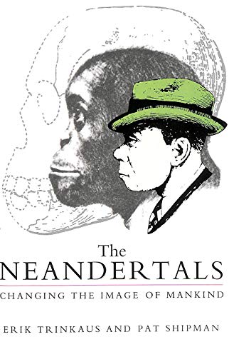 The Neandertals. Changing the Image of Mankind