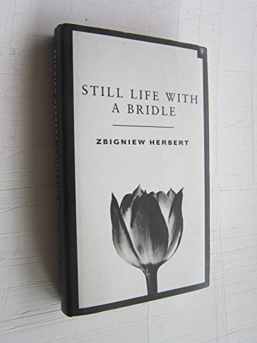 Beispielbild fr Still Life with a Bridle: Essays and Apokryphas zum Verkauf von WorldofBooks