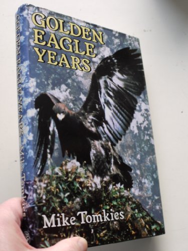 9780224036825: Golden Eagle Years