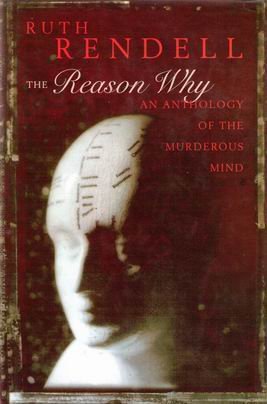 9780224037136: The Reason Why: Anthology of the Murderous Mind
