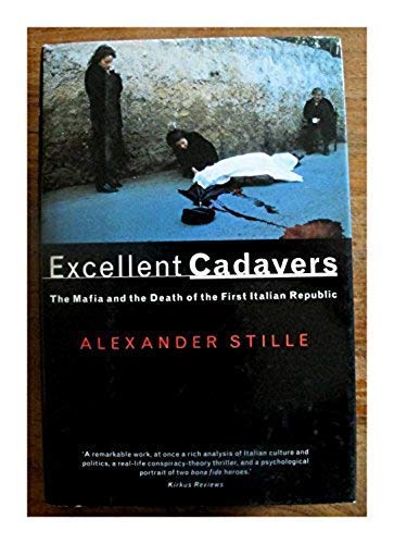 Stock image for Excellent Cadavers : The Mafia and the Death of the First Italian Republic for sale by Better World Books
