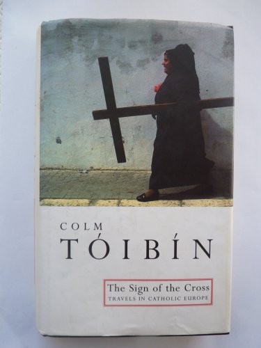 9780224037679: The Sign of the Cross: Travels in Catholic Europe [Idioma Ingls]