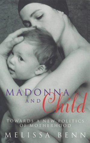 Imagen de archivo de Madonna and Child: Politics of Modern Motherhood a la venta por WorldofBooks