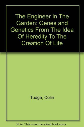 Imagen de archivo de The Engineer in the Garden, Genes and Genetics: From the Idea of Heredity to the Creation of Life a la venta por WorldofBooks