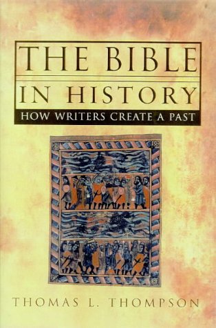 Beispielbild fr The Bible in History: How Writers Create a Past zum Verkauf von WorldofBooks