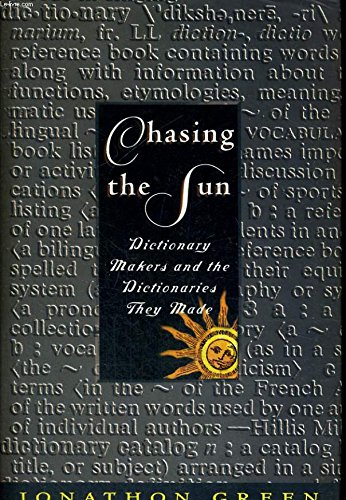 9780224040105: Chasing the Sun Dictionary Makers and the Dictio