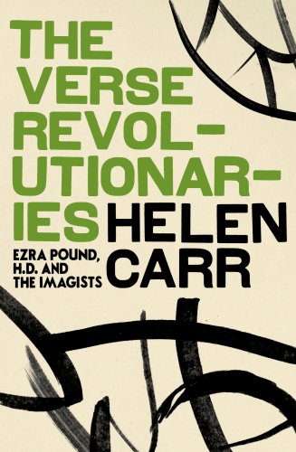 9780224040303: The Verse Revolutionaries: Ezra Pound, H.D. and The Imagists