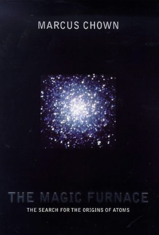 Beispielbild fr The Magic Furnace: The Search for the Origins of Atoms zum Verkauf von WorldofBooks