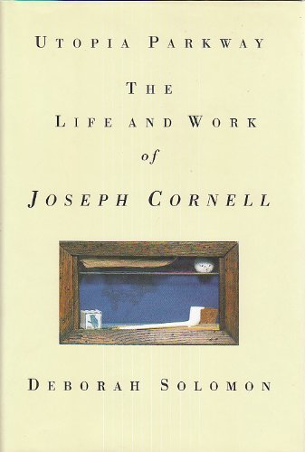Utopia Parkway: The Life and Work of Joseph Cornell