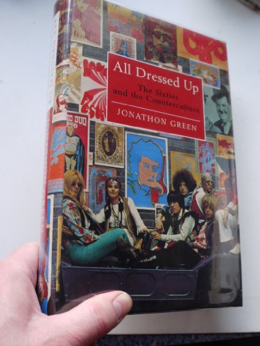 9780224043229: All Dressed Up: Sixties and the Counterculture