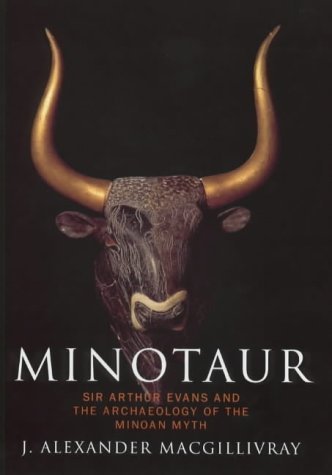 Beispielbild fr Minotaur: Sir Arthur Evans and the Archaelogy of the Minoan Myth zum Verkauf von WorldofBooks